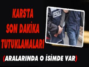 Kars'ta Fetö Tutuklaması, Aralarında O İsimde Var!