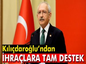 Kılıçdaroğlu, ihraçlara destek verdi