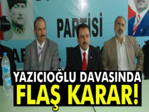 Yazıcıoğlu davasında flaş karar