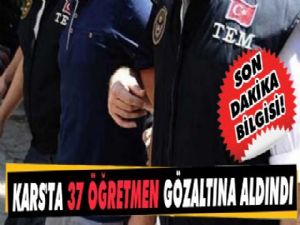 Kars'ta 37 Öğretmen Gözaltına Alındı