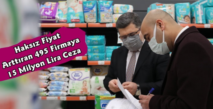 Haksız Fiyat Arttıran 495 Firmaya 15 Milyon Lira Ceza