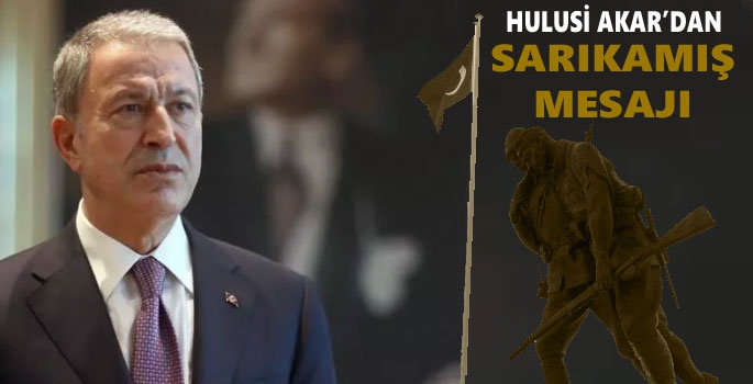 Hulusi Akar'dan Sarıkamış Mesajı