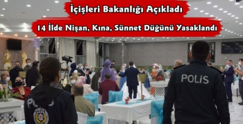 İçişleri Bakanlığı Açıkladı 14 İlde Düğün ve Nişan Yasaklandı