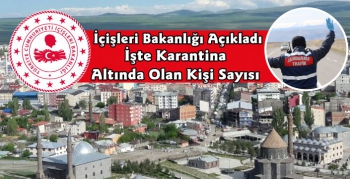 İçişleri Bakanlığı Karantinada Olan Kişi Sayısını Açıkladı