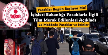 İçişleri Bakanlığı Sokağa Çıkma Yasağıyla İlgili Merak Edilen Tüm Soruları Açıkladı