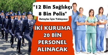 İki Kuruma 20 Bin Personel Alımı Yapılacak