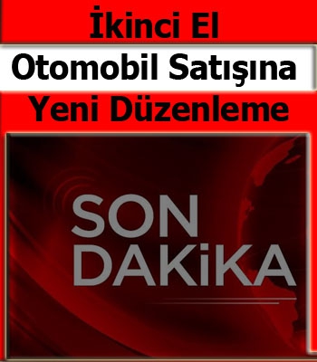 İkinci El Otomobil Satışına Yeni Düzenleme