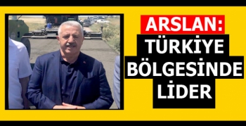 Arslan: Türkiye, Bölgesinde Lider