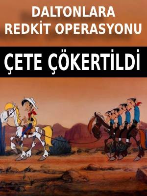 Daltonlar Suç Örgütüne Redkit Operasyonu!