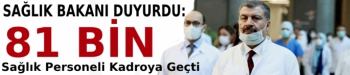 Fahrettin Koca: 81 bin sağlık personeli kadroya geçti