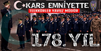Kars Emniyeti'nin 178. Yılda Haklı Gururu