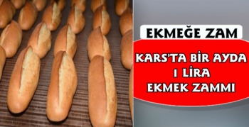 Kars'ta Ekmeğe 1 Ayda 1 Lira Zam Yapıldı