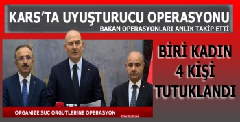 Kars'ta Uyuşturucu Operasyonu: 1'i Kadın 4 Kişi Tutuklandı