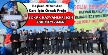 Selim'de Sokak Hayvanları İçin Bakımevi Açıldı
