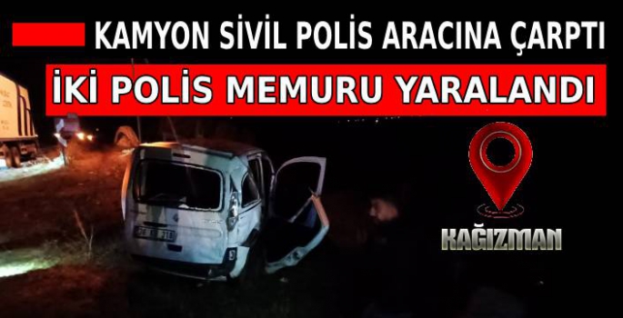 Kağızman'da Kamyon Sivil Polis Aracına Çarptı: 2 Polis Memuru Yaralandı