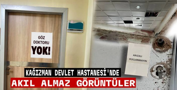 Kağızman Devlet Hastanesi'nde Akıl Almaz Görüntüler