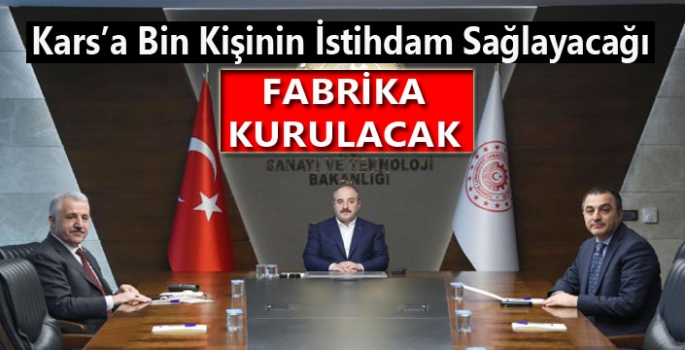 Kars'a Bin Kişinin İstihdam Sağlayacağı Fabrika Kurulacak