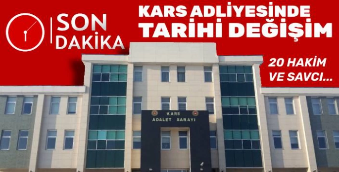 Kars Adliyesi'nde Tarihi Değişim: 20 Hakim ve Savcı Görev Yerini Değiştirdi!