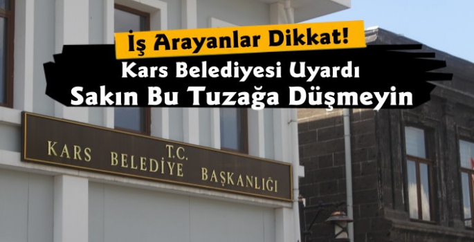 Kars Belediyesi'nden Dolandırıcılık Uyarısı