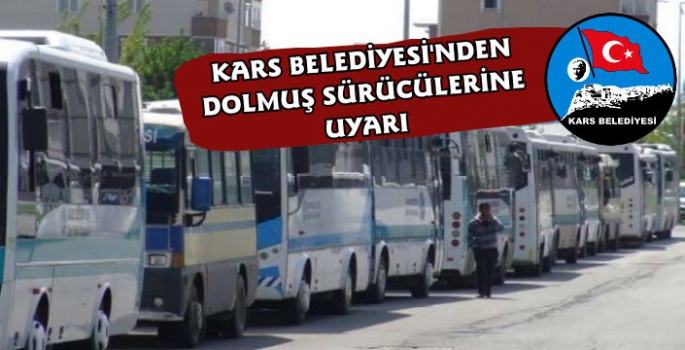 Kars Belediyesinden Dolmuş Şoförlerine Uyarı!