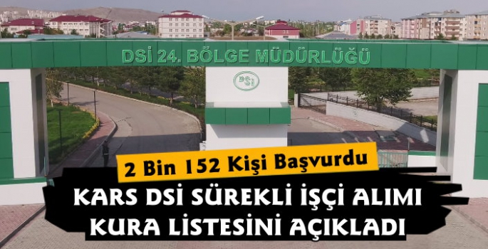 Kars DSİ İşçi Alımı Kura Listesini Açıklandı