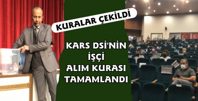 Kars DSİ'nin İşçi Alım Kuraları Çekildi