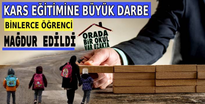 KARS EĞİTİMİNE BÜYÜK DARBE