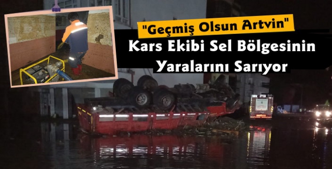 Kars Ekibi Sel Bölgesinin Yaralarını Sarmak İçin Seferber Oldu