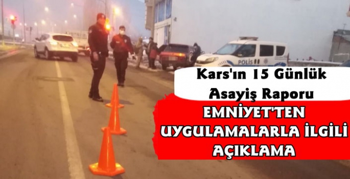 Kars Emniyeti 15 Günlük Asayiş Raporunu Açıkladı