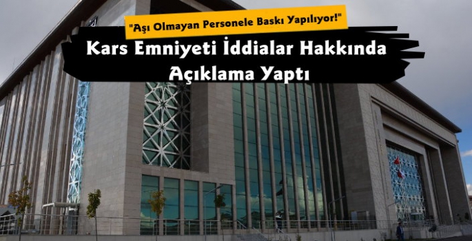 Kars Emniyetinden Covid-19 Aşı Açıklaması