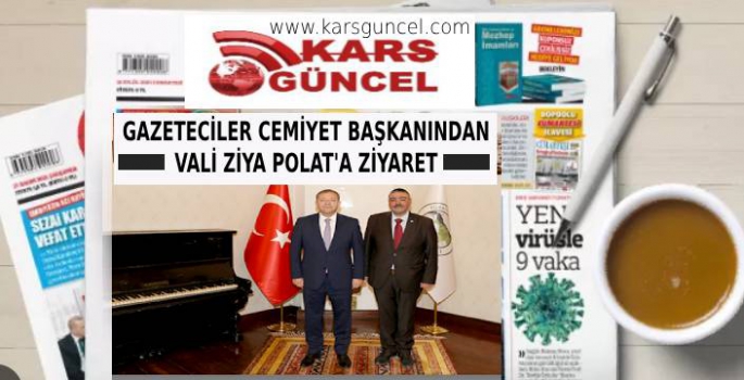 Kars Gazeteciler Cemiyeti Başkanı Daşdelen'den Vali Ziya Polat'a ziyaret