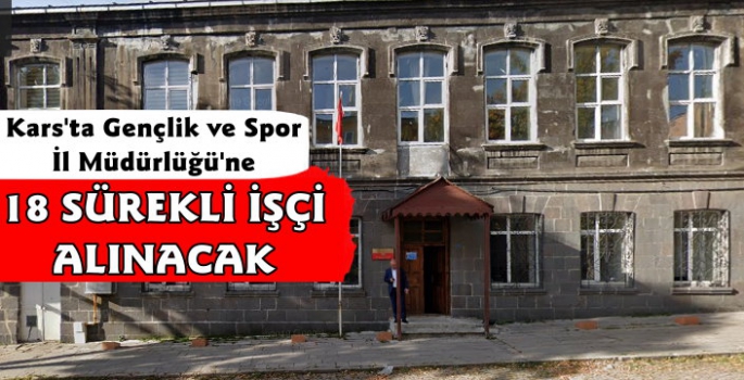 Kars Gençlik ve Spor İl Müdürlüğü 18 Sürekli İşçi Alacak