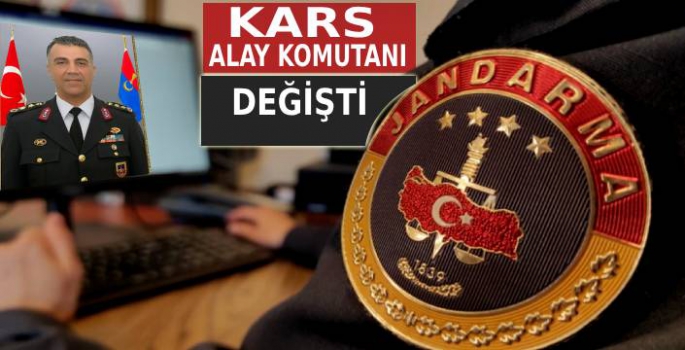 Kars İl Jandarma Komutanı Değişti