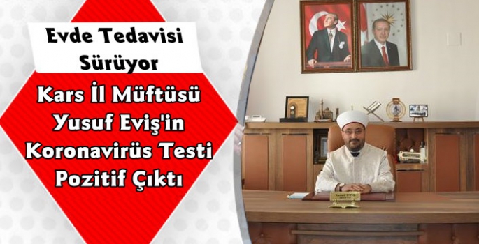 Kars İl Müftüsü Yusuf Eviş Koronavirüse Yakalandı