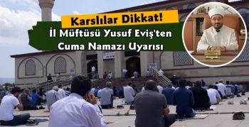 Kars İl Müftüsü Yusuf Eviş'ten Cuma Uyarısı