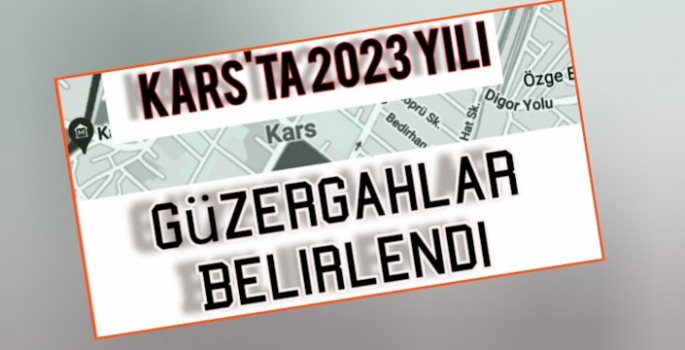 Kars'ın 2023 Güzergahı Belirlendi
