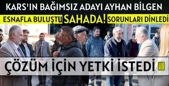 Kars'ın Bağımsız Adayı Ayhan Bilgen Sahada!