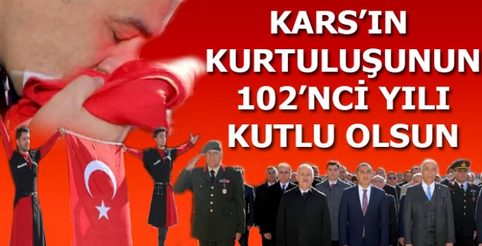 Kars'ın Kurtuluşunun 102. Yılı Törenle Kutlandı