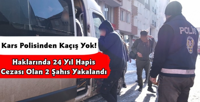 Kars Polisi 24 Yıl Hapis Cezası Olan 2 Firariyi Yakaladı