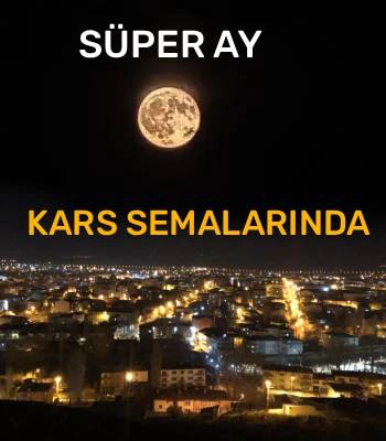 Kars Semalarında Büyüleyici 'Süper Ay' Gecesi