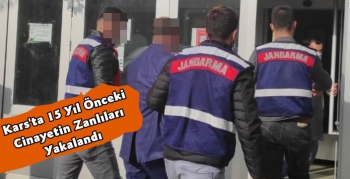 Kars'ta 15 Yıl Önce İşlenen Cinayetin Firari Zanlıları Yakalandı