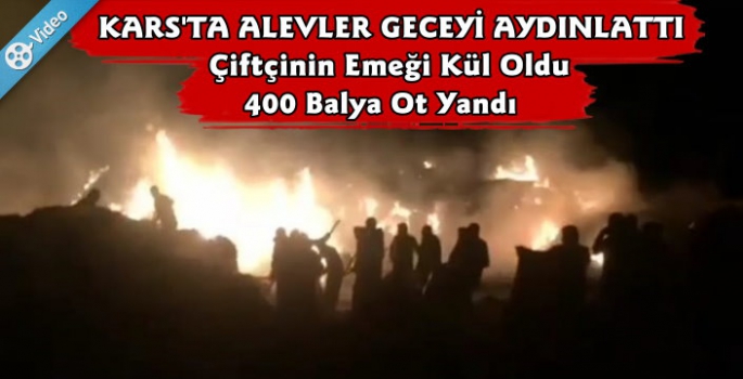 Kars'ta 400 Balya Ot Yandı Çiftçinin Bir Yıllık Emeği Kül Oldu