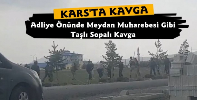 Kars'ta Adliye Önünde Taşlı Sopalı Kavga