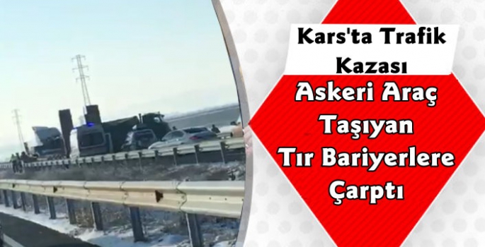 Kars'ta Askeri Araç Taşıyan Tır Kaza Yaptı