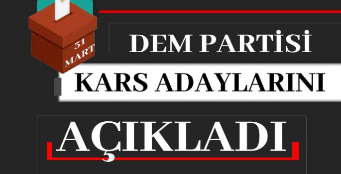 Kars'ta Bir Parti Daha Başkan Adaylarını Açıkladı