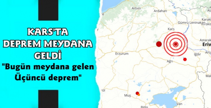 Kars'ta Bugün Üçüncü Deprem Meydana Geldi