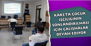 Kars'ta Çocuk İşçiliğin Sonlandırılması Amaçlanıyor