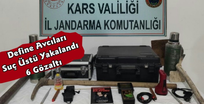 Kars'ta Define Avcılarına Suç Üstü 6 Gözaltı