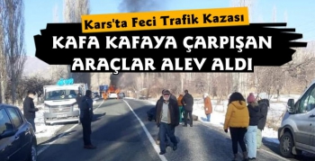 Kars'ta Feci Trafik Kazası Çarpışan Araçlar Alev Aldı
