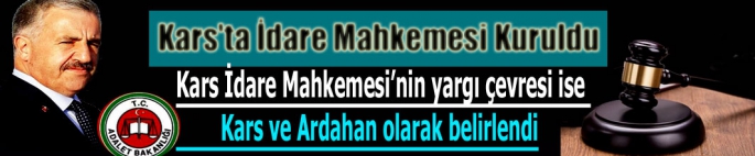 Kars'ta İdare Mahkemesi Kuruldu